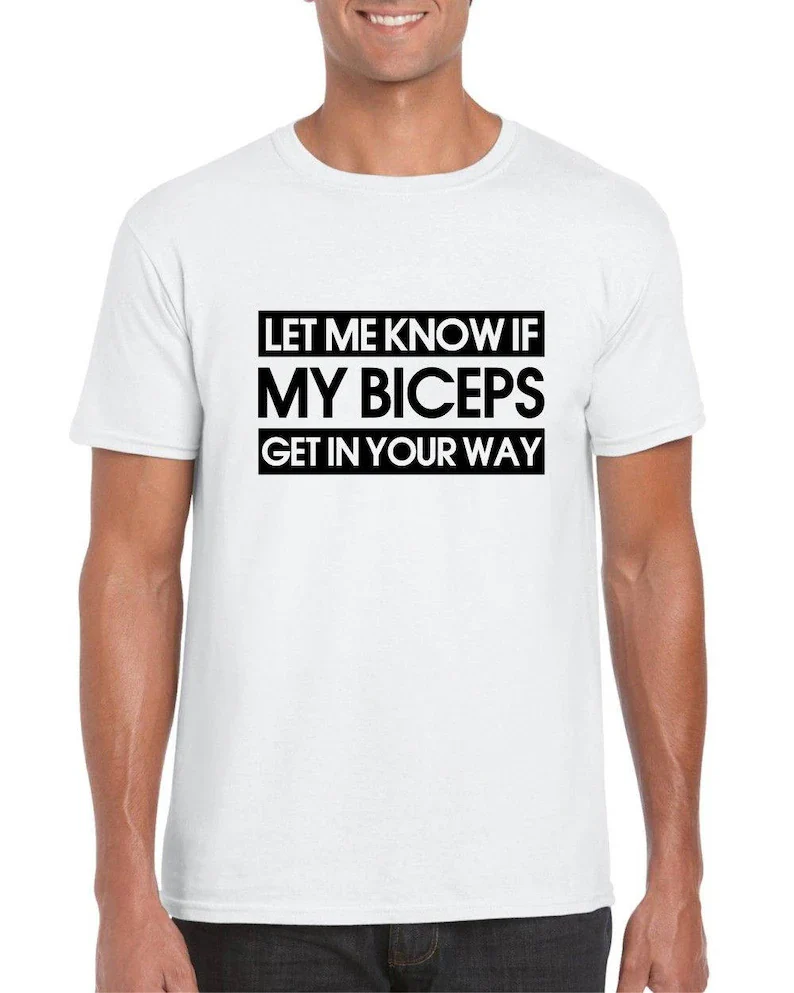 Let Me Know If My Biceps Get In Your Way - Mens/Adults Tshirt - Novelty/Funny/Gift/Present/Gym/Fitness/Hench
